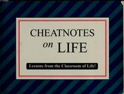 Cover of: Cheatnotes on life: lessons from the classroom of life