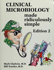 Cover of: Clinical microbiology made ridiculously simple