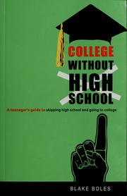 Cover of: College without high school: a teenager's guide to skipping high school and going to college