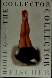 Cover of: The Collector by Tibor Fischer