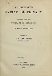 Cover of: A compendious Syriac dictionary: founded upon the Thesaurus Syriacus of R. Payne Smith, D.D.