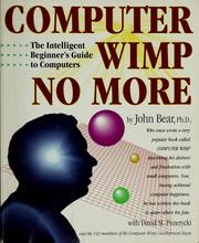 Cover of: Computer wimp no more: the intelligent beginner's guide to computers