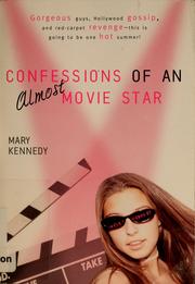 Cover of: Confessions of an almost movie star by Mary Kennedy, Mary Kennedy