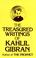 Cover of: Treasured Writings of Kahlil Gibran