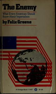 Cover of: The enemy: what every American should know about imperialism by Felix Greene