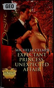 Cover of: Expectant princess, unexpected affair | Michelle Celmer