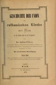 Cover of: Geschichte der Union der ruthenischen Kirche mit Rom: von den ältesten Zeiten bis auf die Gegenwart