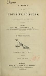 Cover of: History of the inductives sciences, from the earliest to the present times by William Whewell