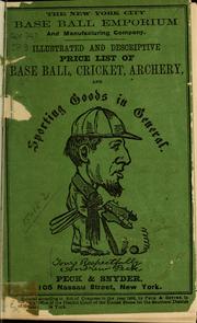 Illustrated and descriptive price list of base ball, cricket, archery, and sporting goods in general ... by Peck & Snyder, New York. [from old catalog]