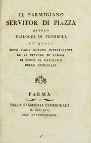 Cover of: Il Parmigiano servitor di piazza, ovvero, Dialoghi di Frombola: ne' quali dopo varie notizie interessanti su le pitture di Parma si porge il catalogo delle principali