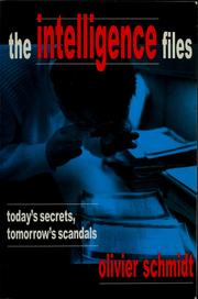 Cover of: The Intelligence files: today's secrets, tomorrow's scandals