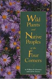 Wild plants and Native peoples of the Four Corners by William W. Dunmire
