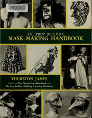 Cover of: The prop builder's mask-making handbook by Thurston James