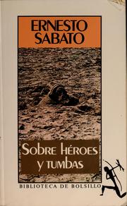 Cover of: Sobre héroes y tumbas by Ernesto R. Sábato