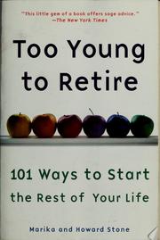 Cover of: Too young to retire: 101 ways to start the rest of your life