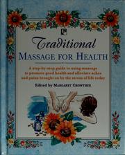 Cover of: Traditional massage for health: a step-by-step guide to using massage to promote good health and alleviate aches and pains brought on by the stress of life today