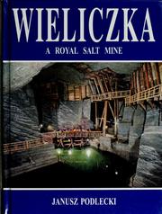 Wieliczka, a royal salt mine by Janusz Podlecki