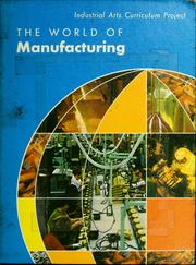 The world of manufacturing by Industrial Arts Curriculum Project