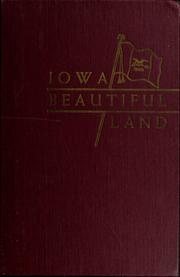 Cover of: Iowa beautiful land: a history of Iowa