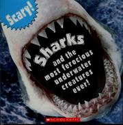 Cover of: Sharks, and the most ferocious underwater creatures ever!