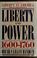 Cover of: Liberty and power, 1600-1760