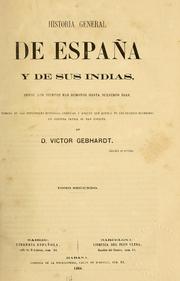 Cover of: Historia general de España y de sus Indias: desde los tiempos mas remotos hasta nuestros dias : tomada de las principales historias, crónicas y anales que acerca de los sucesos ocurridos en nuestra patria se han escrito