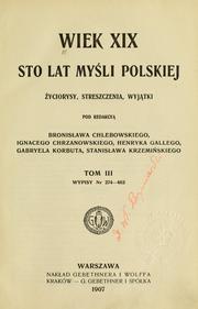 Cover of: Wiek XIX: sto lat myśli polskiej; ź̇yciorysy, streszczenia, wyjątki