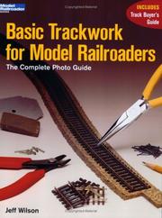 Cover of: Basic trackwork for model railroaders: the complete photo guide