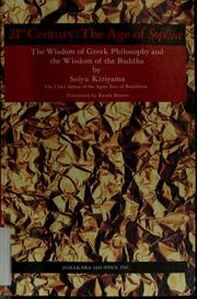 Cover of: 21st Century, the age of Sophia: the Wisdom of Greek philosophy and the Wisdom of the Buddha