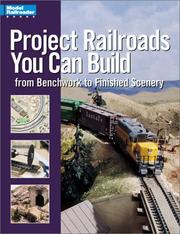 Cover of: Project Railroads You Can Build: From Benchwork to Finished Scenery (Model Railroader Books)