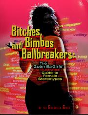 Cover of: Bitches, bimbos, and ballbreakers: the Guerrilla Girls' illustrated guide to female stereotypes
