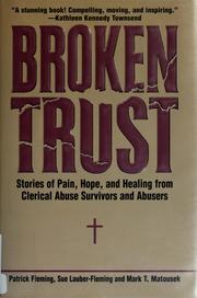 Cover of: Broken trust: stories of pain, hope, and healing from clerical abuse survivors and abusers