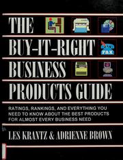Cover of: The buy-it-right business products guide: ratings, rankings, and everything you need to know about the best products for almost every business need