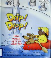 Cover of: Drip! drop!: how water gets to your tap