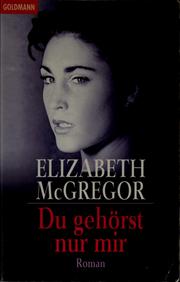 Cover of: Du gehörst nur mir by Elizabeth McGregor