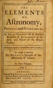 The elements of astronomy, physical and geometrical by David Gregory