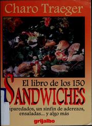 Cover of: El libro de los 150 sandwiches: emparedados, un sinfín de aderezos, ensaladas -- y algo más