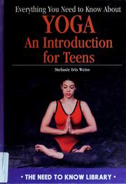 Cover of: Everything you need to know about yoga: an introduction for teens