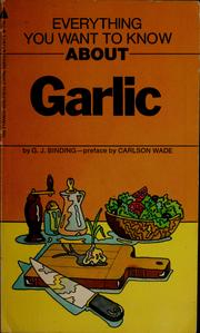 Cover of: Everything you want to know about garlic | George Joseph Binding