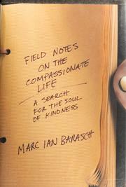 Cover of: Field notes on the compassionate life by Marc Barasch