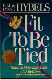 Cover of: Fit to be tied: making marriage last a lifetime ; now with discussion guide