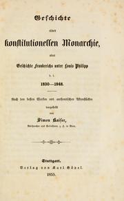 Cover of: Geschichte einer konstitutionellen Monarchie: oder, Geschichte Frankreichs unter Louis Philipp d. i. 1830-1848