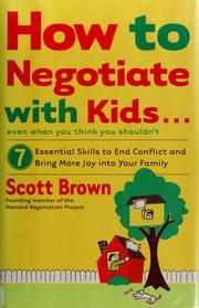 Cover of: How to negotiate with kids-- by Scott Brown