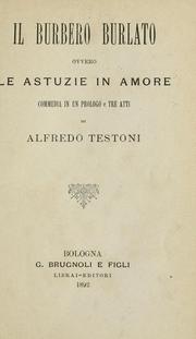 Cover of: Il burbero burlato: ovvero, Le astuzie in amore: commedia in un prologo e tre atti