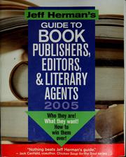 Cover of: Jeff Herman's guide to book publishers, editors & literary agents: who they are! what they want! and how to win them over!