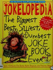 Cover of: Jokelopedia: the biggest, best, silliest, dumbest, joke book ever