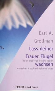 Cover of: Lass deiner Trauer Flügel wachsen by Earl A. Grollman, Earl A. Grollman