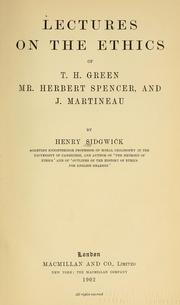 Cover of: Lectures on the ethics of T.H. Green, Mr. Herbert Spencer, and J. Martineau by Henry Sidgwick