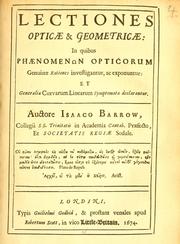 Cover of: Lectiones opticæ & geometricæ: in quibus phænomenon opticorum genuinæ rationes investigantur, ac exponuntur: et generalia curvarum linearum symptomata declarantur
