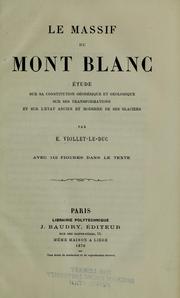 Cover of: Le massif du Mont Blanc: étude sur sa constitution géodésique et géologique sur ses transformations et sur l'état ancien et moderne de ses glaciers